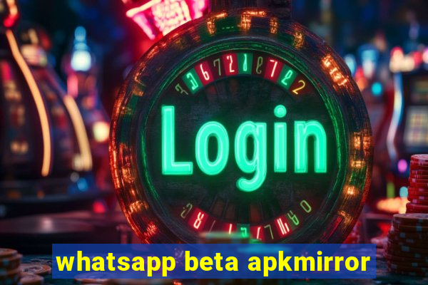 whatsapp beta apkmirror